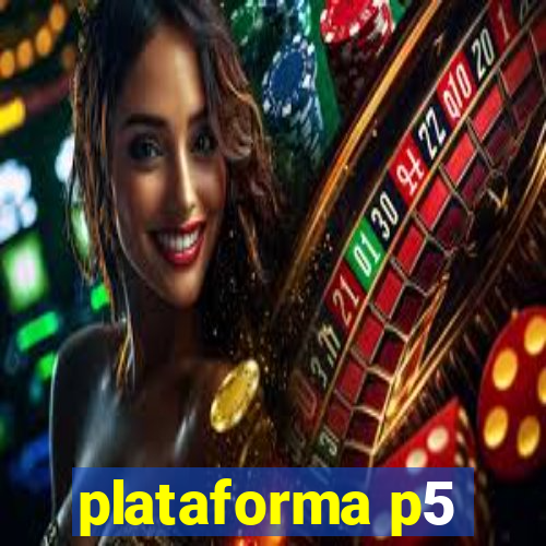 plataforma p5